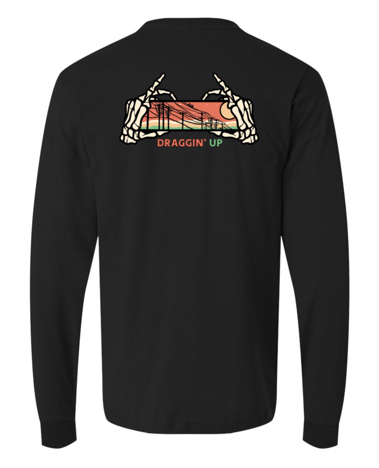 Draggin' Up Long Sleeve Shirt