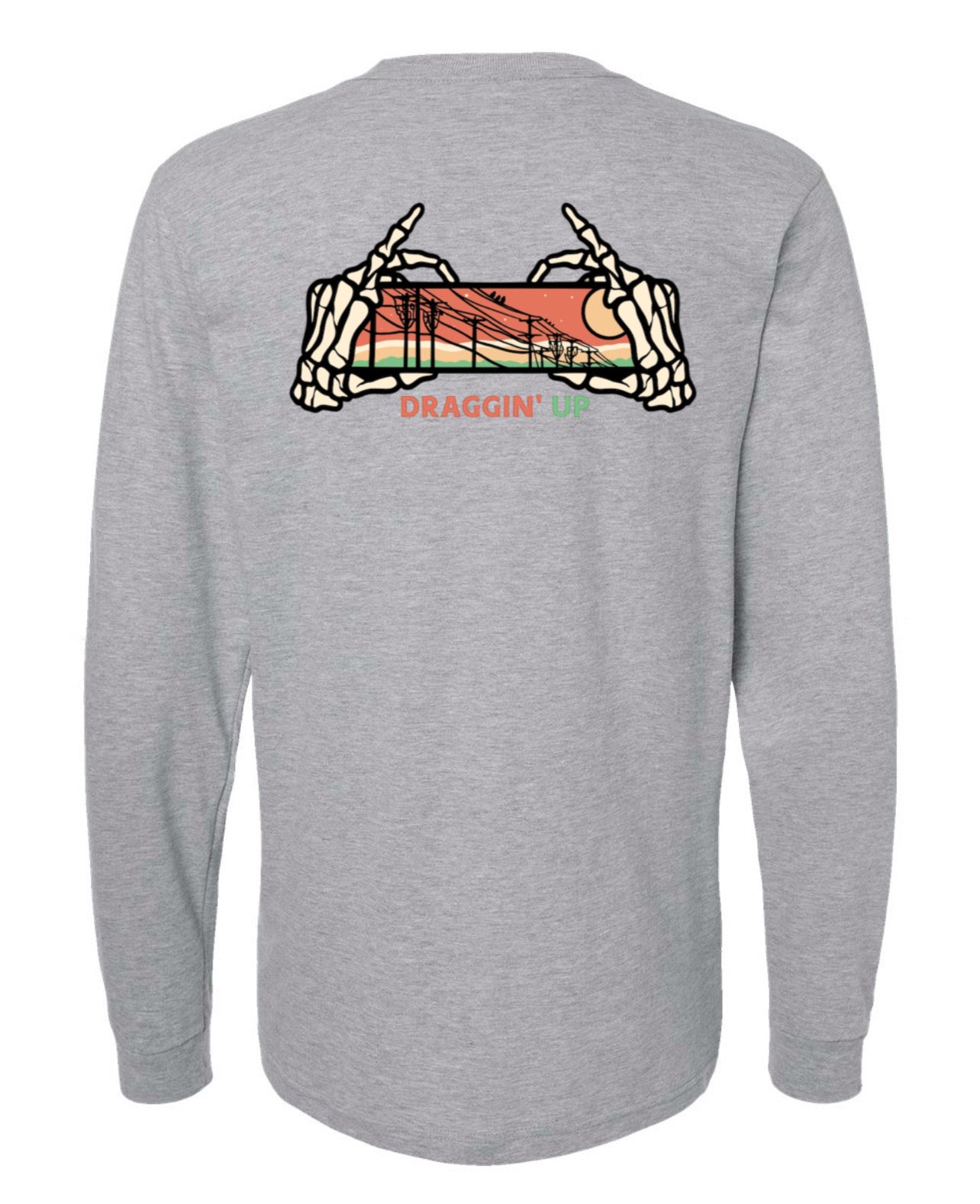 Draggin' Up Long Sleeve Shirt