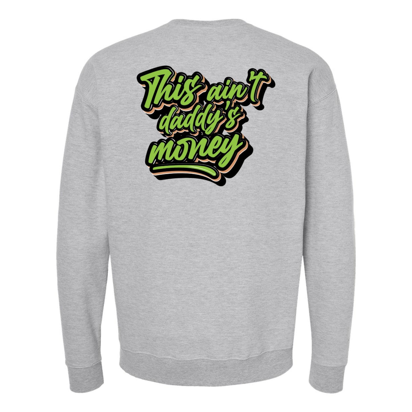 This Ain't Daddy's Money Crewneck