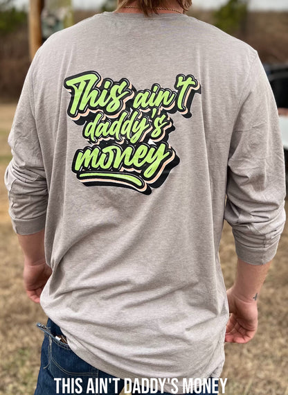 This Ain't Daddy's Money Long Sleeve Shirt