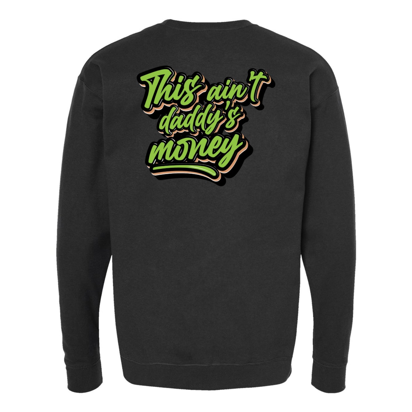 This Ain't Daddy's Money Crewneck