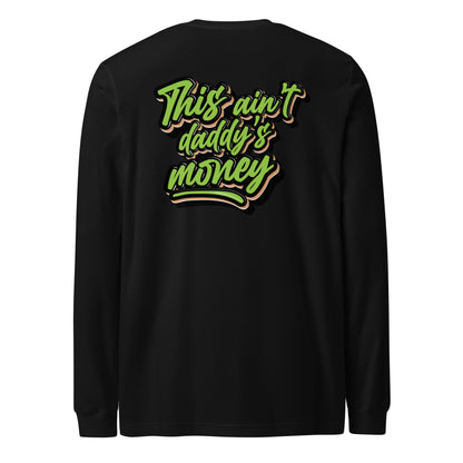 This Ain't Daddy's Money Long Sleeve Shirt