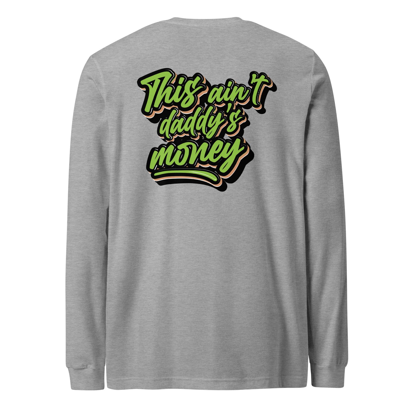 This Ain't Daddy's Money Long Sleeve Shirt