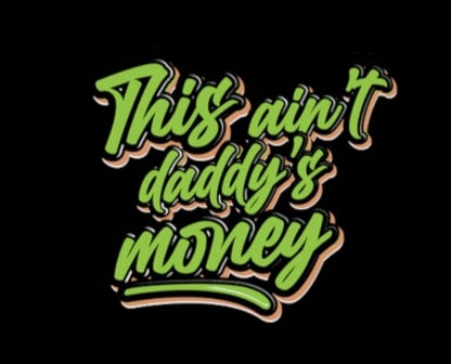 This Ain't Daddy's Money Sticker